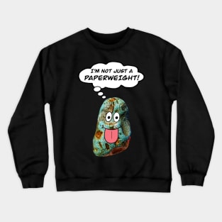 I’M NOT JUST A PAPERWEIGHT Funny Rockhound Geology Gift Crewneck Sweatshirt